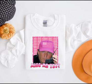 Trump Pink Miss Me Yet tshirts, sweatshirts, hoodies